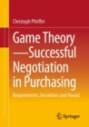 Game Theory - Successful Negotiation in Purchasing : Requirements, Incentives and Award - Book