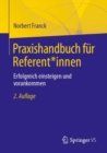 Praxishandbuch fur Referent*innen : Erfolgreich einsteigen und vorankommen - Book