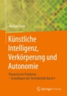 Kunstliche Intelligenz, Verkorperung und Autonomie : Theoretische Probleme – Grundlagen der Technikethik Band 4 - Book