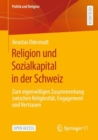 Religion und Sozialkapital in der Schweiz : Zum eigenwilligen Zusammenhang zwischen Religiositat, Engagement und Vertrauen - Book