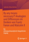 By any means necessary?! Analogien und Differenzen im Denken von Frantz Fanon und Malcolm X : Ein ethnopsychoanalytisch-biografischer Zugang - Book