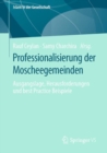 Professionalisierung der Moscheegemeinden : Ausgangslage, Herausforderungen und best Practice Beispiele - Book
