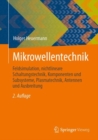 Mikrowellentechnik : Feldsimulation, nichtlineare Schaltungstechnik, Komponenten und Subsysteme, Plasmatechnik, Antennen und Ausbreitung - Book