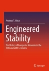Engineered Stability : The History of Composite Materials in the 19th and 20th Centuries - Book