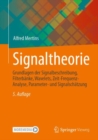 Signaltheorie : Grundlagen der Signalbeschreibung, Filterbanke, Wavelets, Zeit-Frequenz-Analyse, Parameter- und Signalschatzung - Book