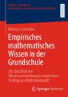 Empirisches mathematisches Wissen in der Grundschule : Zur Spezifitat von Wissensentwicklung in empirischen Settings am Massstabsbegriff - Book