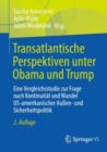 Transatlantische Perspektiven unter Obama und Trump : Eine Vergleichsstudie zur Frage nach Kontinuitat und Wandel US-amerikanischer Aussen- und Sicherheitspolitik - Book