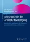 Innovationen in der Gesundheitsversorgung : Neue Ansatze und Impulse fur Pravention, Gesundheitsforderung und Homecare - Book