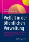 Vielfalt in der offentlichen Verwaltung : Strategien und Konzepte fur ein wirksames Diversity Management in Kommunen, Landern und Bund - Book
