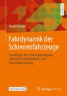 Fahrdynamik der Schienenfahrzeuge : Grundlagen der Leistungsauslegung sowie der Energiebedarfs- und Fahrzeitberechnung - Book