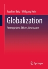 Globalization : Prerequisites, Effects, Resistances - Book