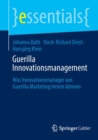 Guerilla Innovationsmanagement : Was Innovationsmanager von Guerilla Marketing lernen konnen - Book
