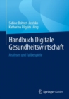 Handbuch Digitale Gesundheitswirtschaft : Analysen und Fallbeispiele - Book
