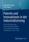 Patente und Innovationen in der Industrialisierung : Wie Institutionen den technologischen Wandel in den deutschen Staaten beeinflussten, 1815-1877 - Book