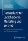 Datenschutz fur Entscheider in Marketing und Vertrieb : Die DSGVO - Vom Spielverderber zum Wettbewerbsvorteil - Book