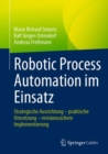 Robotic Process Automation im Einsatz : Strategische Ausrichtung - praktische Umsetzung - revisionssichere Implementierung - Book