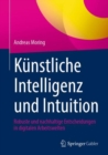Kunstliche Intelligenz und Intuition : Robuste und nachhaltige Entscheidungen in digitalen Arbeitswelten - Book