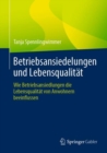 Betriebsansiedelungen und Lebensqualitat : Wie Betriebsansiedlungen die Lebensqualitat von Anwohnern beeinflussen - Book