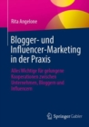 Blogger- und Influencer-Marketing in der Praxis : Alles Wichtige fur gelungene Kooperationen zwischen Unternehmen, Bloggern und Influencern - Book