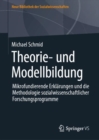 Theorie- und Modellbildung : Mikrofundierende Erklarungen und die Methodologie sozialwissenschaftlicher Forschungsprogramme - Book