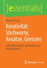 Kreativitat: Stichworte, Ansatze, Grenzen : Schnelleinstieg fur Architekten und Bauingenieure - Book