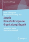 Aktuelle Herausforderungen der Organisationspadagogik : Jahrbuch der Sektion Organisationspadagogik - Book
