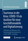 Tourismus in der Krise: COVID-19 als Ausloser fur neue Geschaftsmodelle und Digitalisierung : Fallstudie mit Akteuren einer Flusskreuzfahrtdestination im ersten COVID-Lockdown - Book