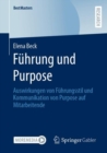 Fuhrung und Purpose : Auswirkungen von Fuhrungsstil und Kommunikation von Purpose auf Mitarbeitende - Book