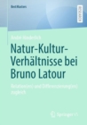 Natur-Kultur-Verhaltnisse bei Bruno Latour : Relation(en) und Differenzierung(en) zugleich - Book