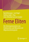 Ferne Eliten : Die Unterreprasentation von Ostdeutschen und Menschen mit Migrationshintergrund - Book