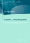 Modelling Landscape Dynamics : Determinism, Stochasticity and Complexity - Book
