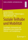 Soziale Teilhabe und Mobilitat : Grundlagen, Instrumente und Maßnahmen einer integrierten Verkehrs- und Sozialplanung - Book