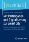 Mit Partizipation und Digitalisierung zur Smart City : Digitale Transformation von Stadten: Lebensraume der Zukunft gestalten - Book
