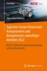 Experten-Forum Powertrain: Komponenten und Kompetenzen zukunftiger Antriebe 2022 : Band 1: Elektrische Systemkomponenten und Speichertechnik - Book