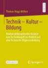 Technik – Kultur – Bildung : Analyse philosophischer Ansatze zum Technikbegriff im Hinblick auf eine Technische Allgemeinbildung - Book