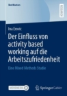 Der Einfluss von activity based working auf die Arbeitszufriedenheit : Eine Mixed Methods Studie - Book
