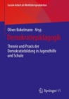 Demokratiepadagogik : Theorie und Praxis der Demokratiebildung in Jugendhilfe und Schule - Book