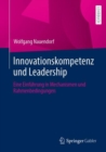 Innovationskompetenz und Leadership : Eine Einfuhrung in Mechanismen und Rahmenbedingungen - Book