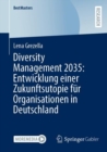 Diversity Management 2035: Entwicklung einer Zukunftsutopie fur Organisationen in Deutschland - Book