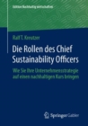 Die Rollen des Chief Sustainability Officers : Wie Sie Ihre Unternehmensstrategie auf einen nachhaltigen Kurs bringen - Book