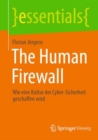 The Human Firewall : Wie eine Kultur der Cyber-Sicherheit geschaffen wird - Book
