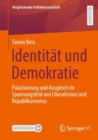 Identitat und Demokratie : Polarisierung und Ausgleich im Spannungsfeld von Liberalismus und Republikanismus - Book