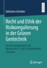 Recht und Ethik der Risikoregulierung in der Grunen Gentechnik : Das Vorsorgeprinzip in der Rechtssache C-528/16 Confederation Paysanne - Book