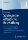 Strategische offentliche Beschaffung : Die Berucksichtigung von Nachhaltigkeitszielen im osterreichischen und europaischen Vergaberecht - Book