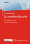 Quantenelektrodynamik : Eine Einfuhrung fur Lehramtsstudierende - Book