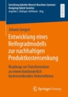 Entwicklung eines Reifegradmodells zur nachhaltigen Produktkostensenkung : Roadmap zur Transformation zu einem kontinuierlich kostensenkenden Unternehmen - Book