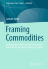 Framing Commodities : Ein Beitrag zur Erklarung der Preiskrise fur Rohstoffe am Beispiel von Agrarprodukten - Book