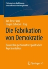 Die Fabrikation von Demokratie : Baustellen performativer politischer Reprasentation - Book