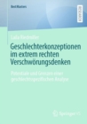 Geschlechterkonzeptionen im extrem rechten Verschworungsdenken : Potentiale und Grenzen einer geschlechtsspezifischen Analyse - Book
