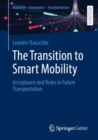The Transition to Smart Mobility : Acceptance and Roles in Future Transportation - Book